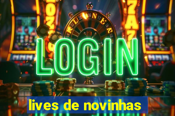 lives de novinhas